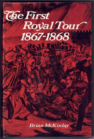 McKINLAY, Brian - The first royal tour 1867-1868