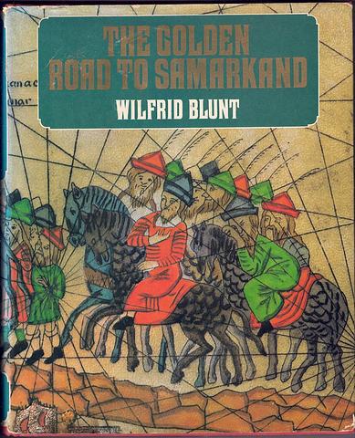 BLUNT, Wilfrid - The golden road to Samarkand