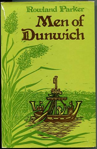 PARKER, Rowland - Men of Dunwich - the story of a vanished town