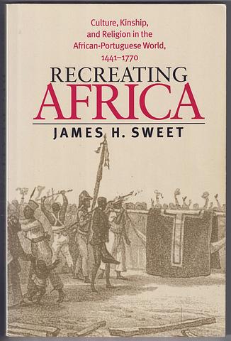 SWEET, James H - Recreating Africa