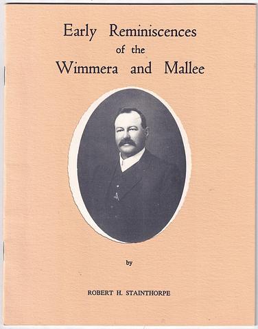 STAINTHORPE, Robert H - Early reminiscences of the Wimmera and Mallee