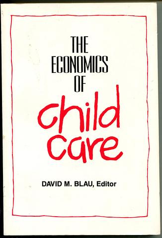 BLAU, David M (ed) - The economics of child care