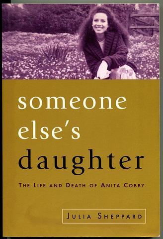 SHEPPARD, Julia - Someone else's daughter - the life and death of Anita Cobby