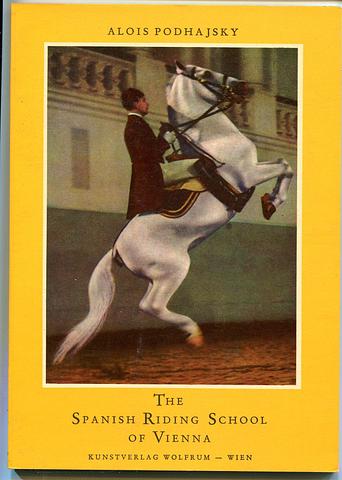 PODHAJKSY, Colonel Alois - The Spanish Riding School of Vienna