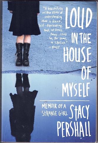 PERSHALL, Stacy - Loud in the house of myself - memoir of a strange girl