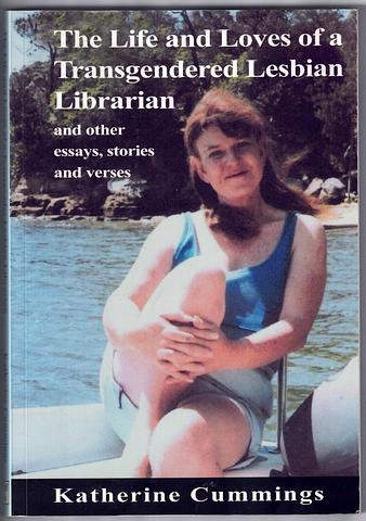 CUMMINGS, Katherine - The life and loves of a transgendered lesbian librarian