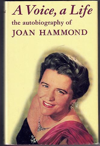 HAMMOND, Joan - A voice, a life