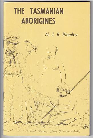 PLOMLEY, NJB - The Tasmanian Aborigines