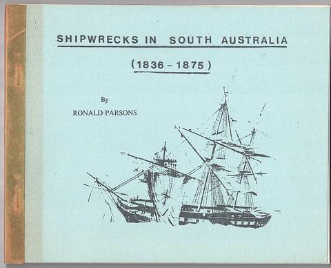 PARSONS, Ronald - Shipwrecks in South Australia (1836-1875)