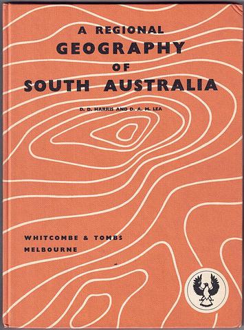 HARRIS, DD and LEA, DA - A Regional Geography of South Australia