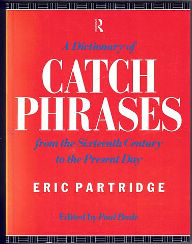 PARTRIDGE, Eric (ed) - Dictionary of catch phrases 2nd ed