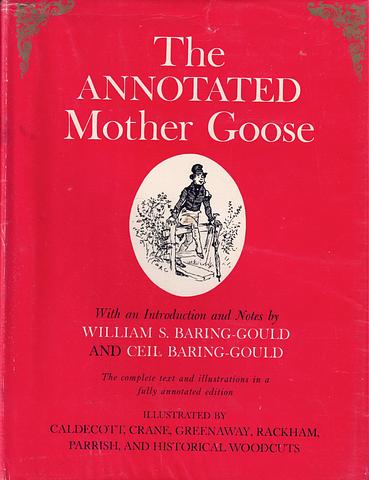 BARING-GOULD, William and BARING-GOULD, Ceil - The annotated Mother Goose