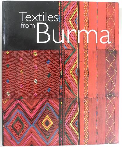 DELL, Elizabeth and DUDLEY, Sandra (eds) - Textiles from Burma