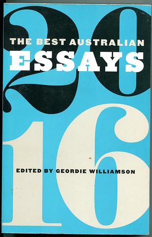 WILLIAMSON, Geordie (ed) - The best Australian essays 2016