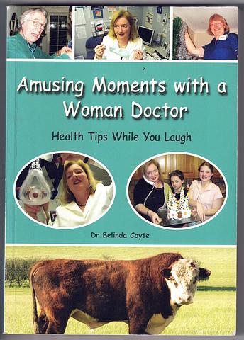 COYTE, Dr Belinda - Amusing moments with a woman doctor