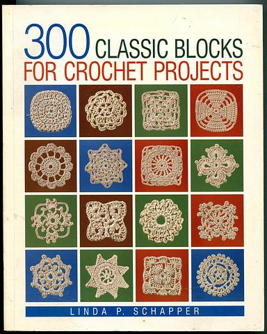 SCHAPPER, Linda P - 300 classic crochet blocks for crochet projects